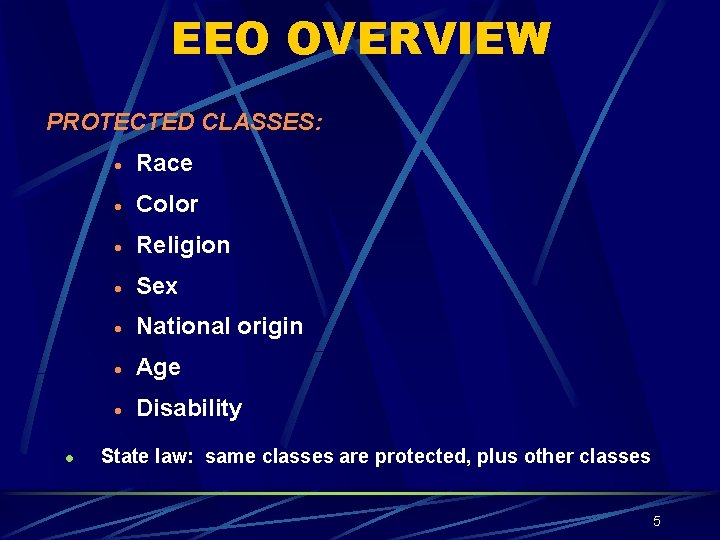 EEO OVERVIEW PROTECTED CLASSES: l · Race · Color · Religion · Sex ·