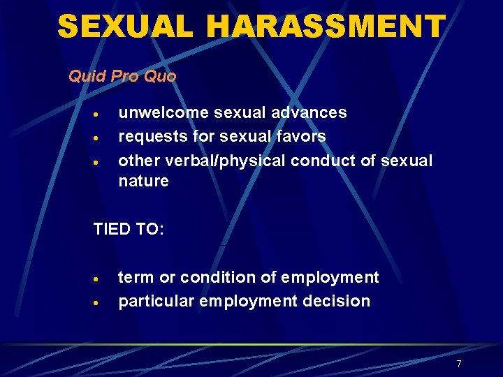 SEXUAL HARASSMENT Quid Pro Quo · · · unwelcome sexual advances requests for sexual