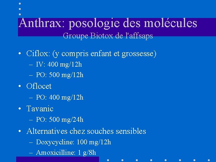 Anthrax: posologie des molécules Groupe Biotox de l'affsaps • Ciflox: (y compris enfant et