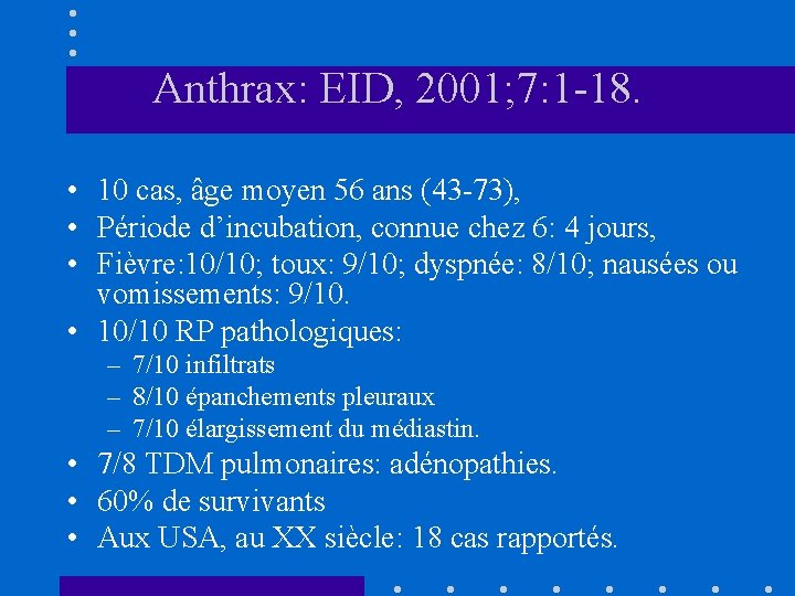 Anthrax: EID, 2001; 7: 1 -18. • 10 cas, âge moyen 56 ans (43