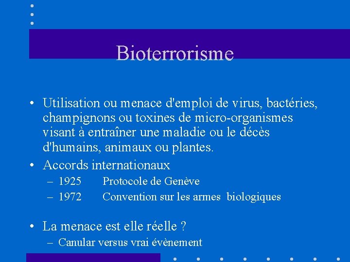 Bioterrorisme • Utilisation ou menace d'emploi de virus, bactéries, champignons ou toxines de micro-organismes