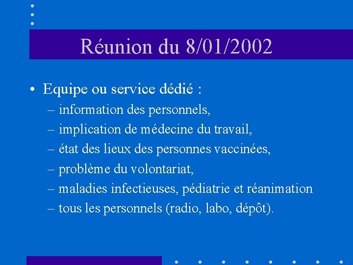 Réunion du 8/01/2002 • Equipe ou service dédié : – information des personnels, –