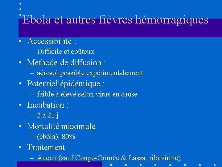 Ebola et autres fièvres hémorragiques • Accessibilité : – Difficile et coûteux • Méthode