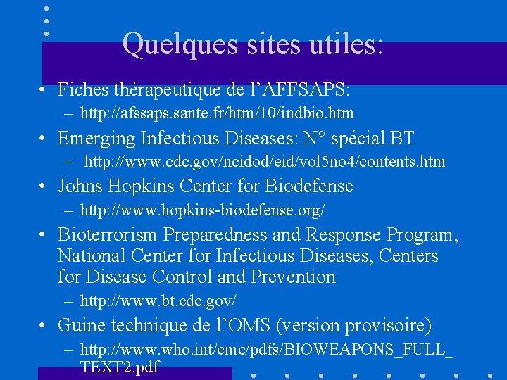 Quelques sites utiles: • Fiches thérapeutique de l’AFFSAPS: – http: //afssaps. sante. fr/htm/10/indbio. htm