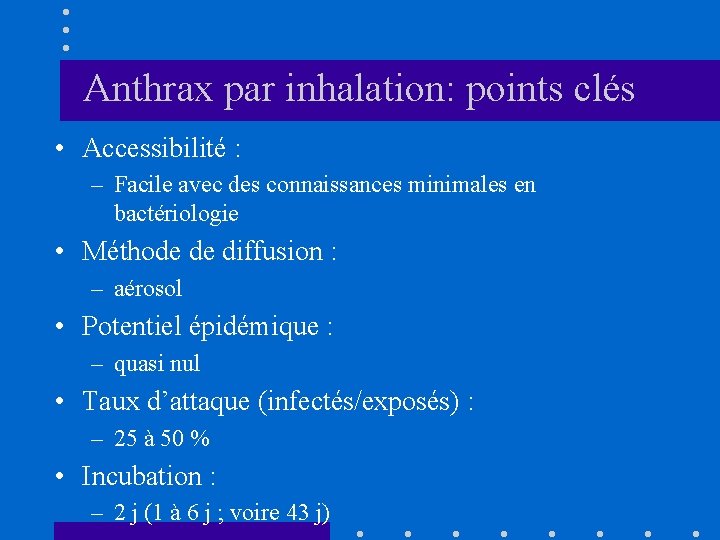 Anthrax par inhalation: points clés • Accessibilité : – Facile avec des connaissances minimales