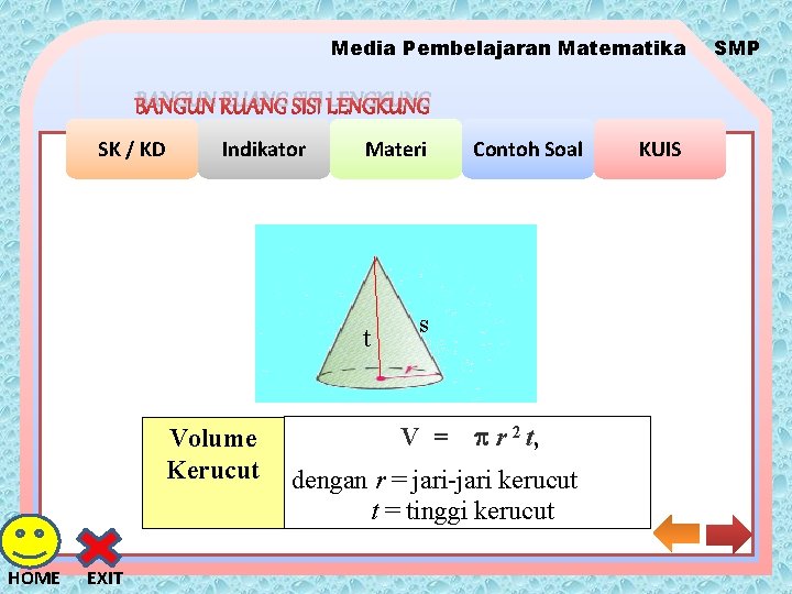 Media Pembelajaran Matematika BANGUN RUANG SISI LENGKUNG SK / KD Indikator Materi t Volume