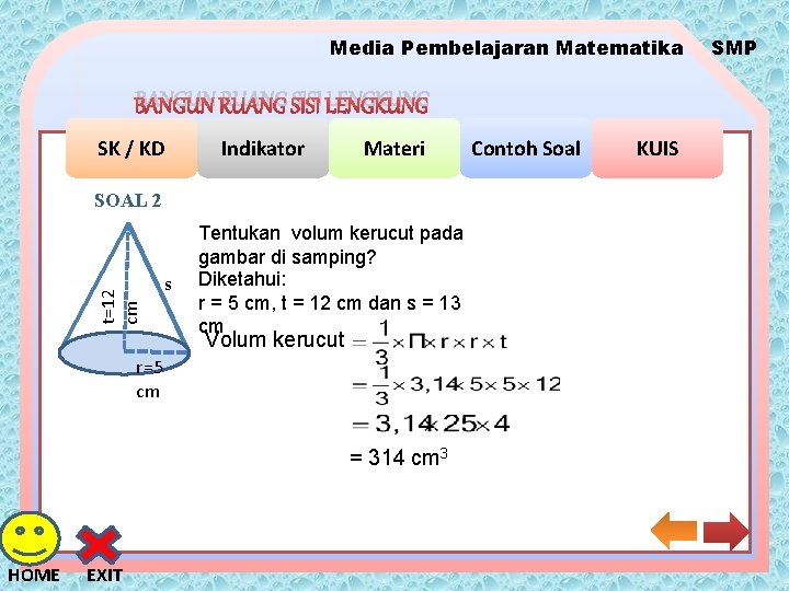 Media Pembelajaran Matematika BANGUN RUANG SISI LENGKUNG SK / KD Indikator Materi t=12 cm