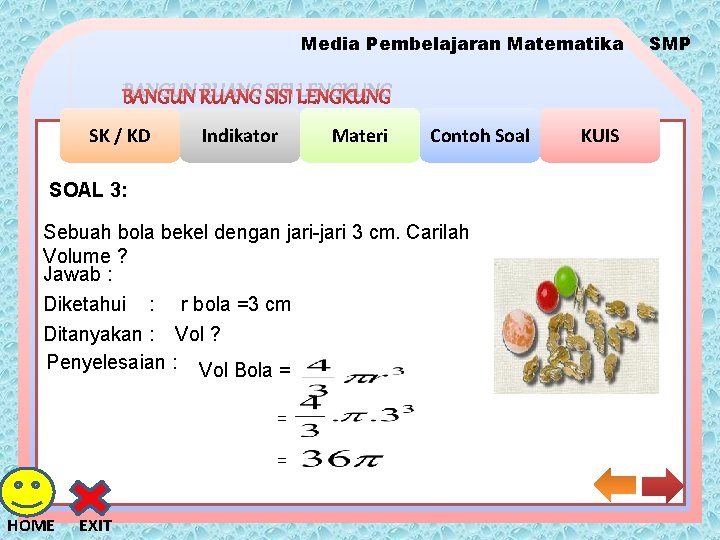 Media Pembelajaran Matematika BANGUN RUANG SISI LENGKUNG SK / KD Indikator Materi Contoh Soal