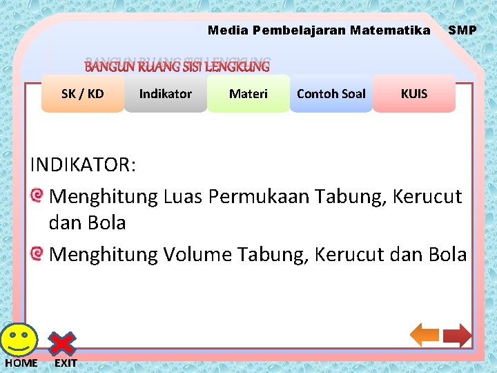 Media Pembelajaran Matematika SMP BANGUN RUANG SISI LENGKUNG SK / KD Indikator Materi Contoh