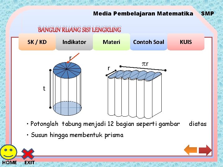 Media Pembelajaran Matematika SMP BANGUN RUANG SISI LENGKUNG SK / KD Indikator Materi r
