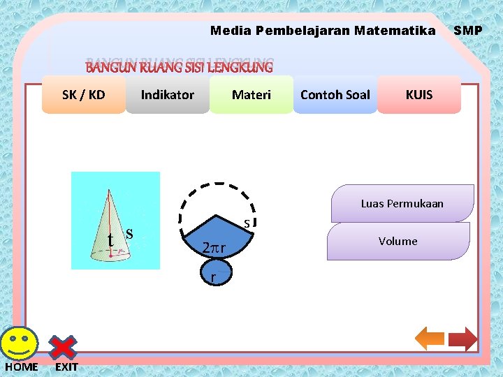 Media Pembelajaran Matematika BANGUN RUANG SISI LENGKUNG SK / KD Indikator Materi Contoh Soal