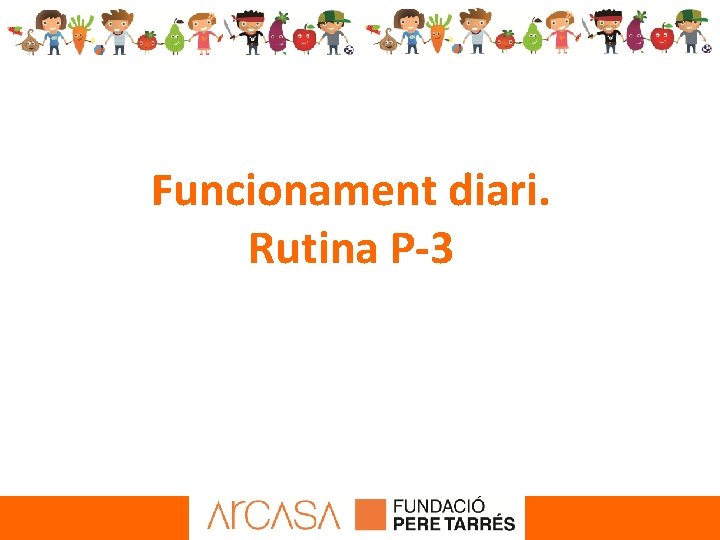 Funcionament diari. Rutina P-3 