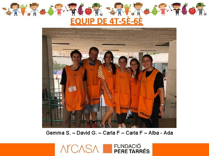 EQUIP DE 4 T-5È-6È Gemma S. – David G. – Carla F – Alba