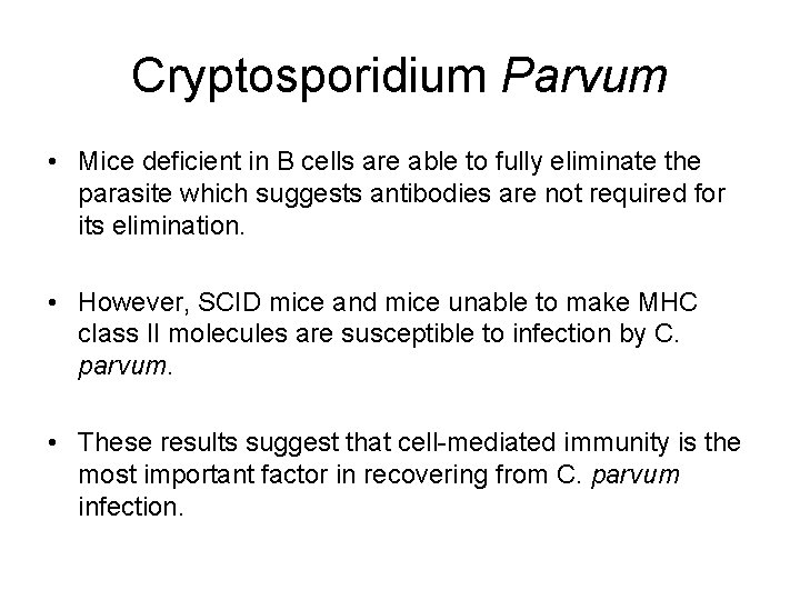 Cryptosporidium Parvum • Mice deficient in B cells are able to fully eliminate the