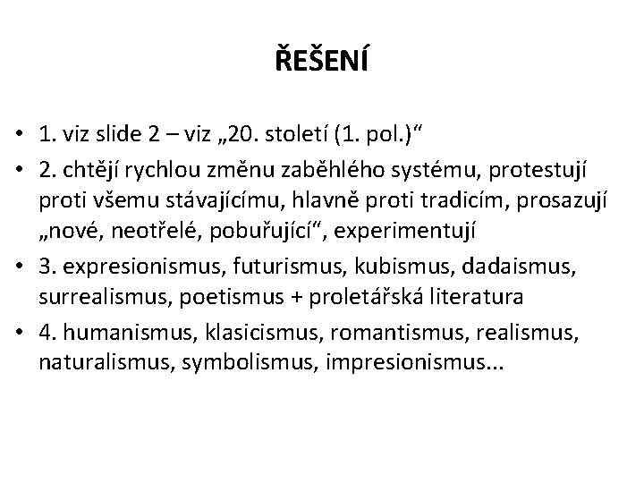 ŘEŠENÍ • 1. viz slide 2 – viz „ 20. století (1. pol. )“