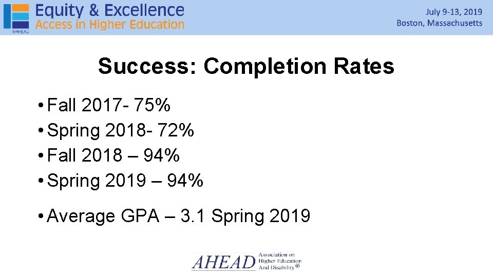 Success: Completion Rates • Fall 2017 - 75% • Spring 2018 - 72% •
