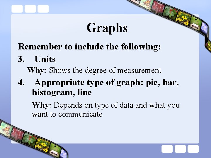  Graphs Remember to include the following: 3. Units Why: Shows the degree of