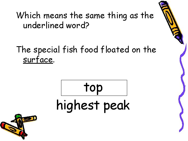 Which means the same thing as the underlined word? The special fish food floated