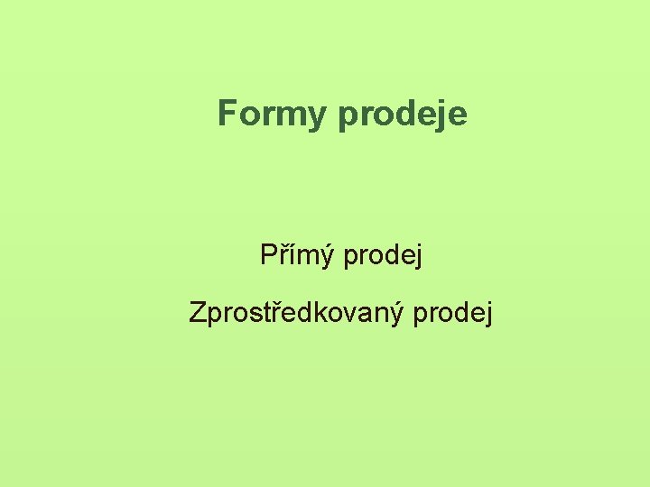 Formy prodeje Přímý prodej Zprostředkovaný prodej 