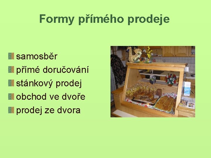 Formy přímého prodeje samosběr přímé doručování stánkový prodej obchod ve dvoře prodej ze dvora