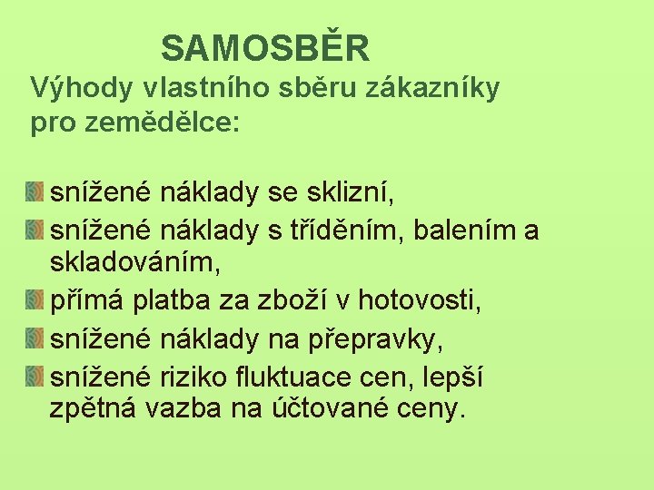 SAMOSBĚR Výhody vlastního sběru zákazníky pro zemědělce: snížené náklady se sklizní, snížené náklady s