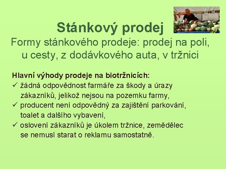 Stánkový prodej Formy stánkového prodeje: prodej na poli, u cesty, z dodávkového auta, v