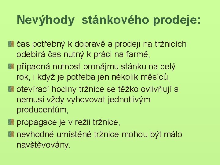 Nevýhody stánkového prodeje: čas potřebný k dopravě a prodeji na tržnicích odebírá čas nutný