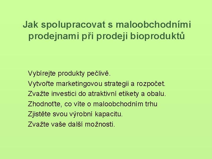 Jak spolupracovat s maloobchodními prodejnami při prodeji bioproduktů Vybírejte produkty pečlivě. Vytvořte marketingovou strategii