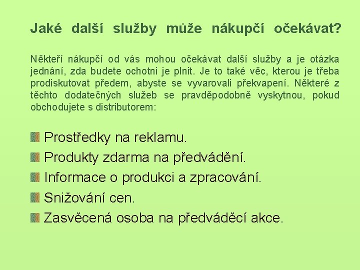 Jaké další služby může nákupčí očekávat? Někteří nákupčí od vás mohou očekávat další služby