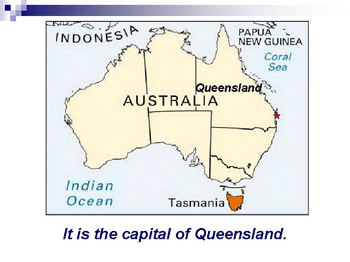 Queensland It is the capital of Queensland. 