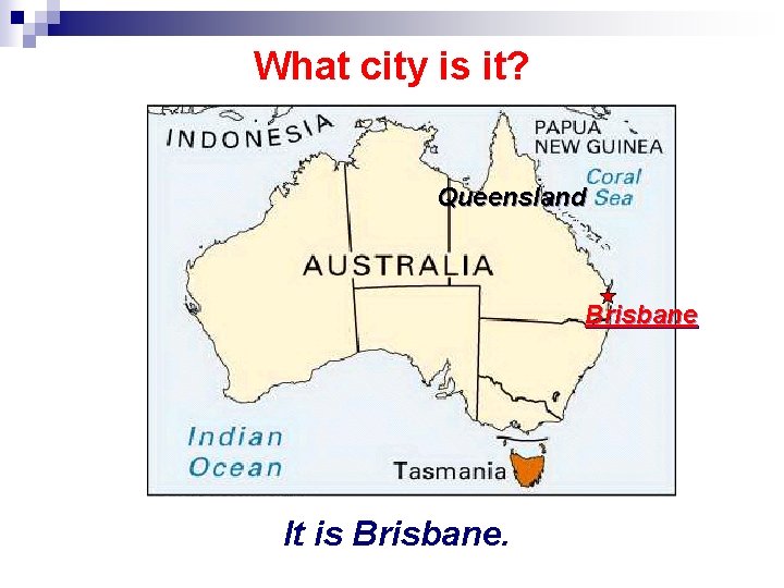 What city is it? Queensland Brisbane It is Brisbane. 
