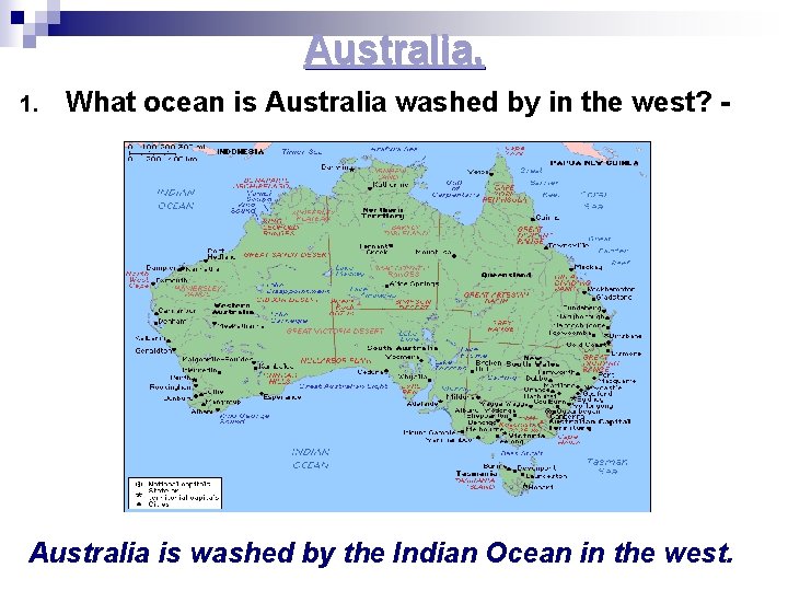 Australia. 1. What ocean is Australia washed by in the west? - Australia is