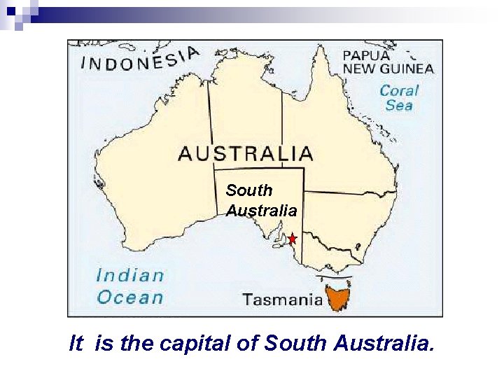 South Australia It is the capital of South Australia. 