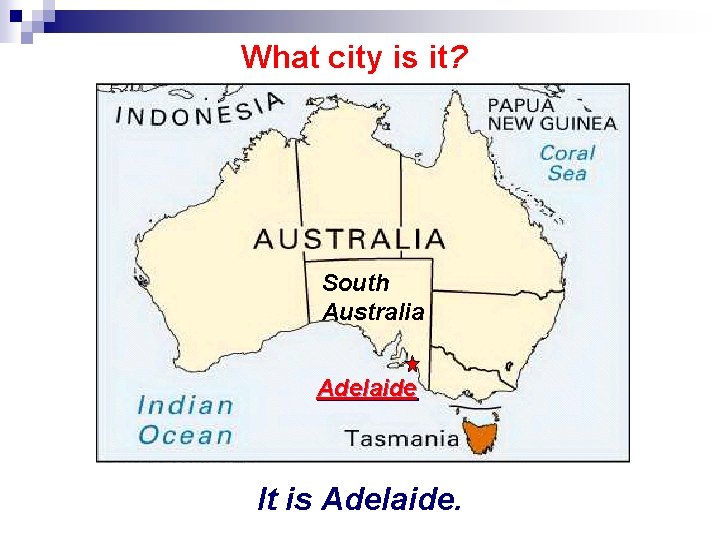 What city is it? South Australia Adelaide It is Adelaide. 