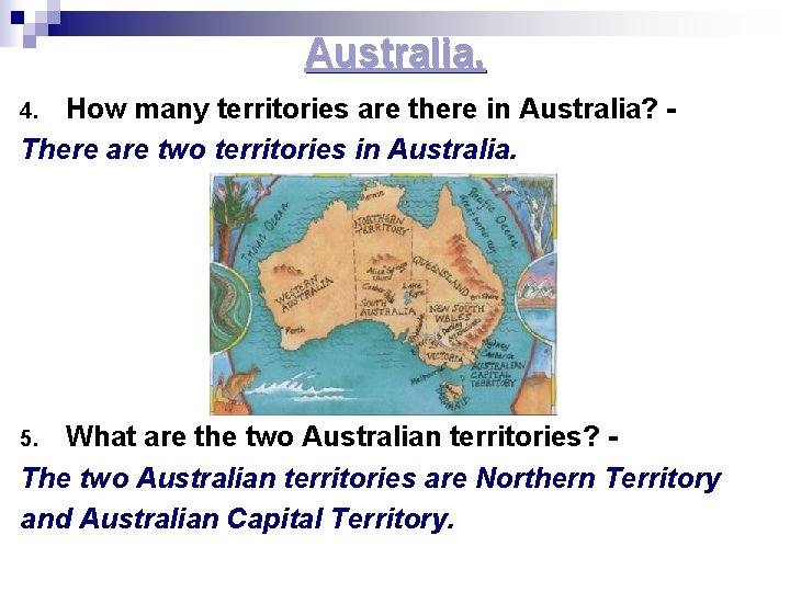 Australia. How many territories are there in Australia? There are two territories in Australia.