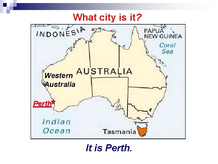 What city is it? Western Australia Perth It is Perth. 