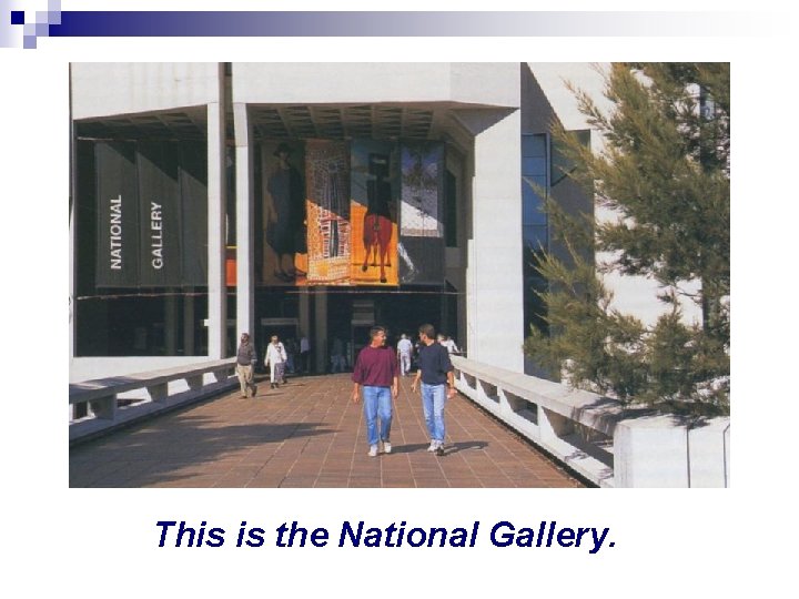 This is the National Gallery. 
