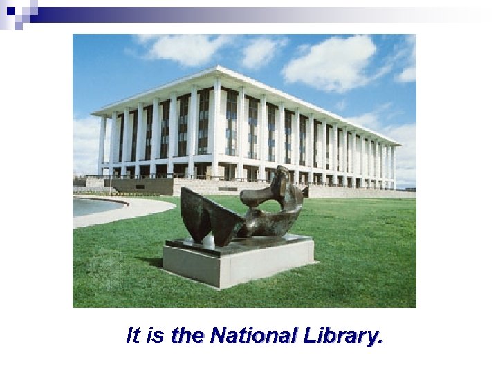  It is the National Library. 