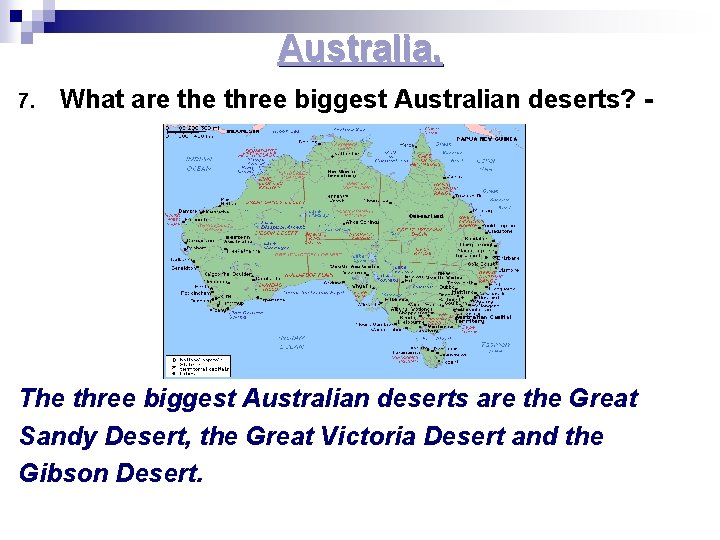 Australia. 7. What are three biggest Australian deserts? - The three biggest Australian deserts