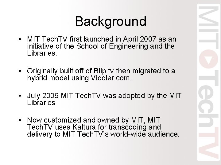 Background • MIT Tech. TV first launched in April 2007 as an initiative of