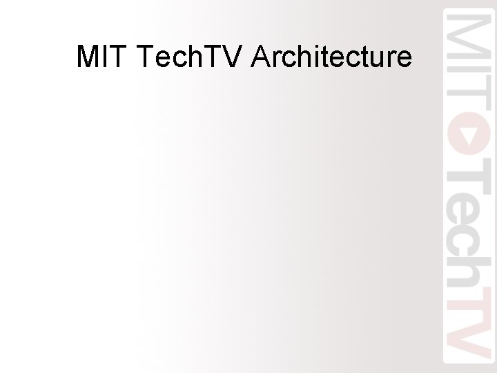 MIT Tech. TV Architecture 