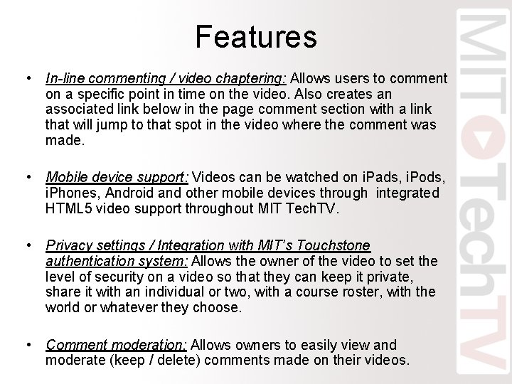 Features • In-line commenting / video chaptering: Allows users to comment on a specific