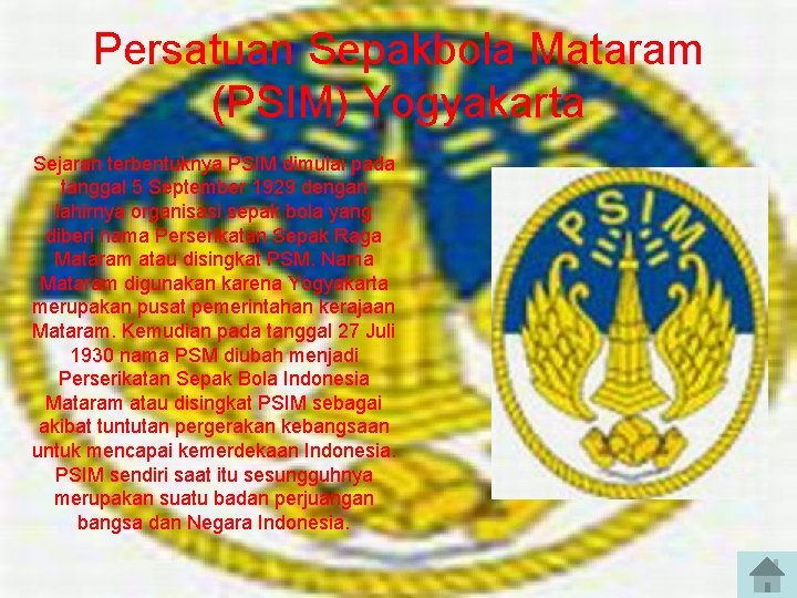 Persatuan Sepakbola Mataram (PSIM) Yogyakarta Sejarah terbentuknya PSIM dimulai pada tanggal 5 September 1929