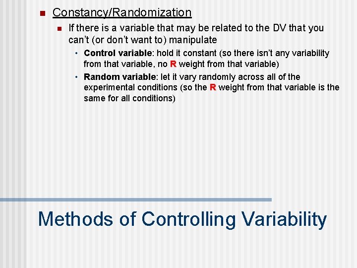 n Constancy/Randomization n If there is a variable that may be related to the