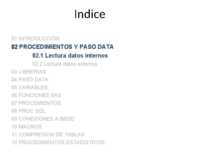 Indice 01 INTRODUCCIÓN 02 PROCEDIMIENTOS Y PASO DATA 02. 1 Lectura datos internos 02.