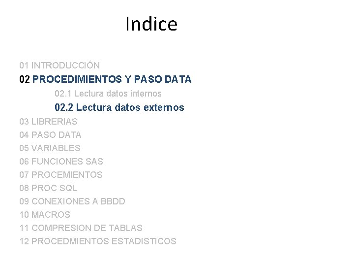 Indice 01 INTRODUCCIÓN 02 PROCEDIMIENTOS Y PASO DATA 02. 1 Lectura datos internos 02.