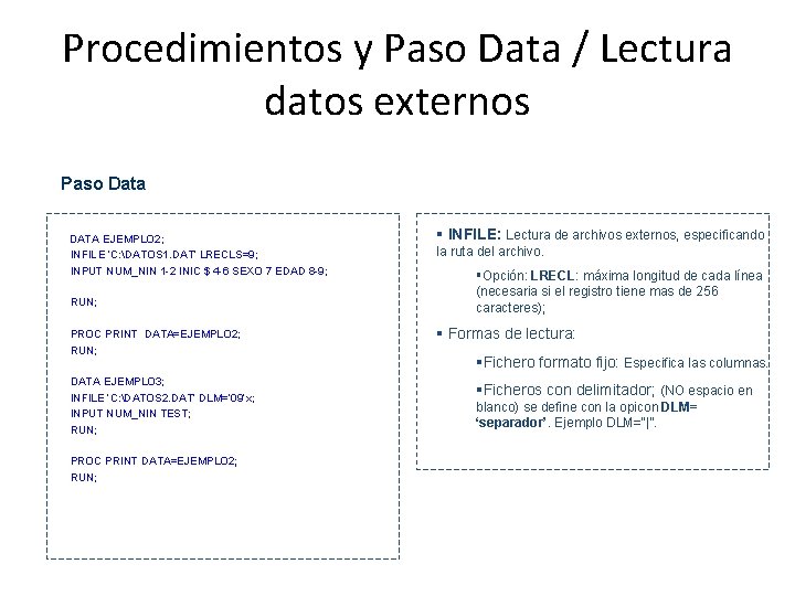 Procedimientos y Paso Data / Lectura datos externos Paso Data DATA EJEMPLO 2; •