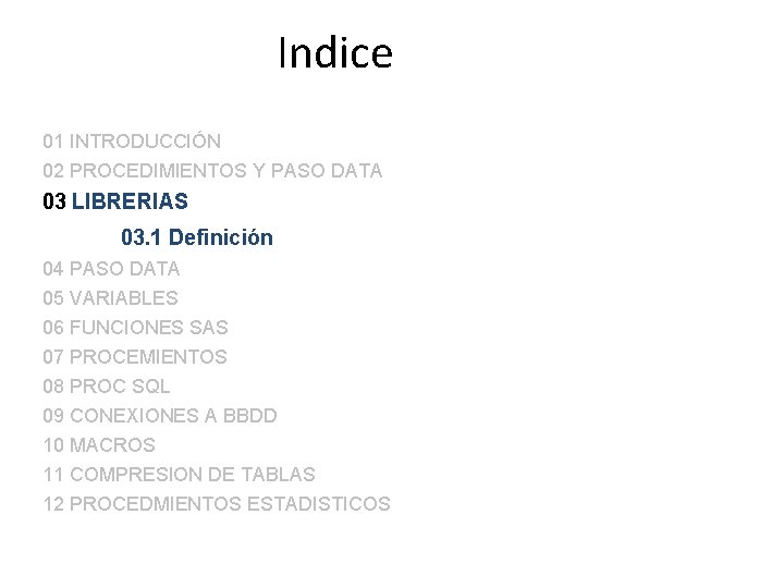 Indice 01 INTRODUCCIÓN 02 PROCEDIMIENTOS Y PASO DATA 03 LIBRERIAS 03. 1 Definición 04