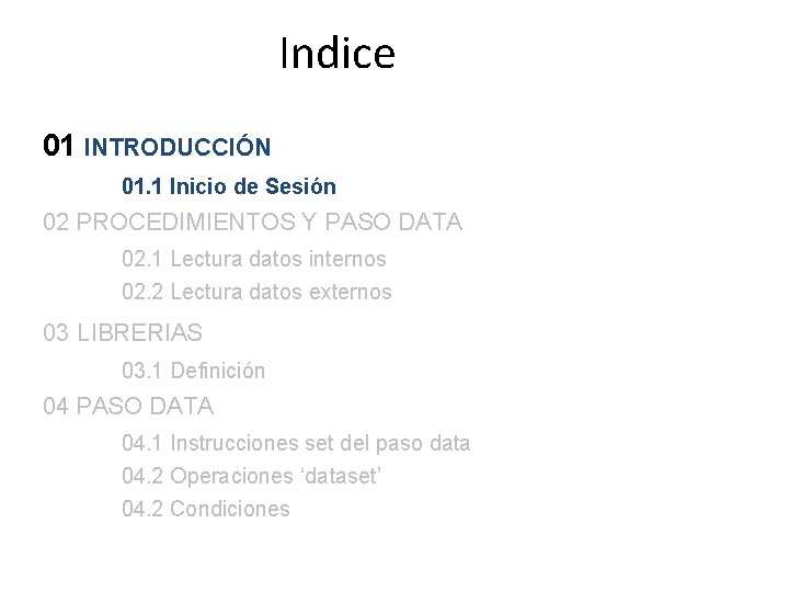 Indice 01 INTRODUCCIÓN 01. 1 Inicio de Sesión 02 PROCEDIMIENTOS Y PASO DATA 02.