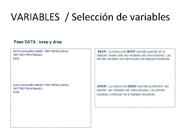 VARIABLES / Selección de variables Paso DATA : keep y drop • DATA AUXILIAR